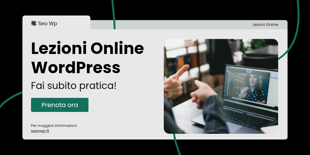 Banner promozionale per lezioni online di WordPress, con un tutor in videochiamata e la scritta ‘Lezioni Online WordPress: Fai subito pratica! Prenota ora!’ accompagnata dal link seowp.it.